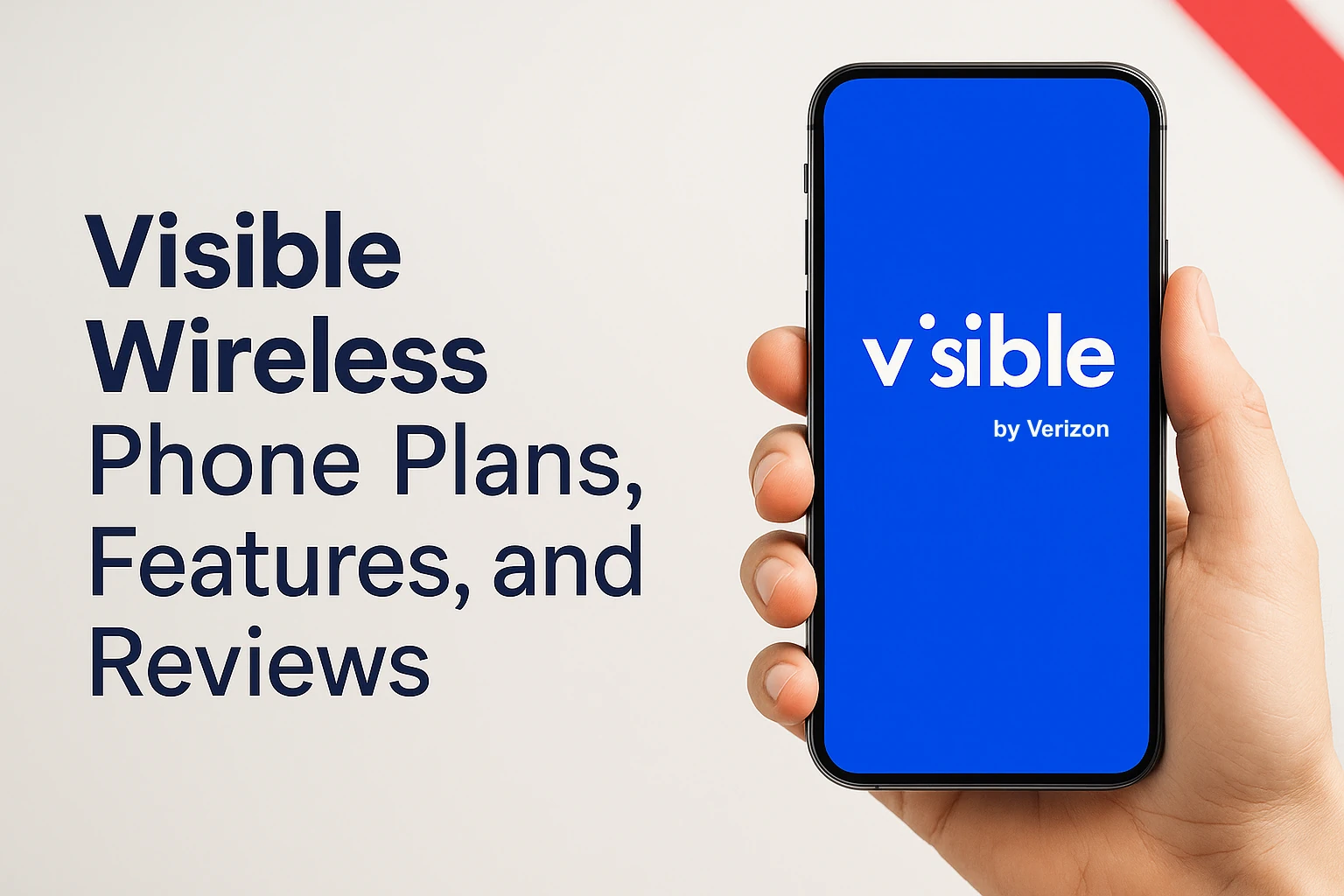 A hand holding a modern smartphone displaying the Visible Wireless logo and icons for 5G, unlimited data, and affordability, with the text "Visible Wireless Phone Plans, Features, and Reviews" on a clean background